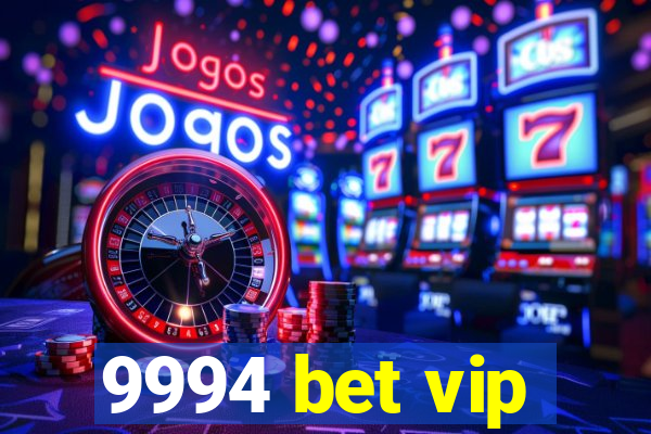 9994 bet vip